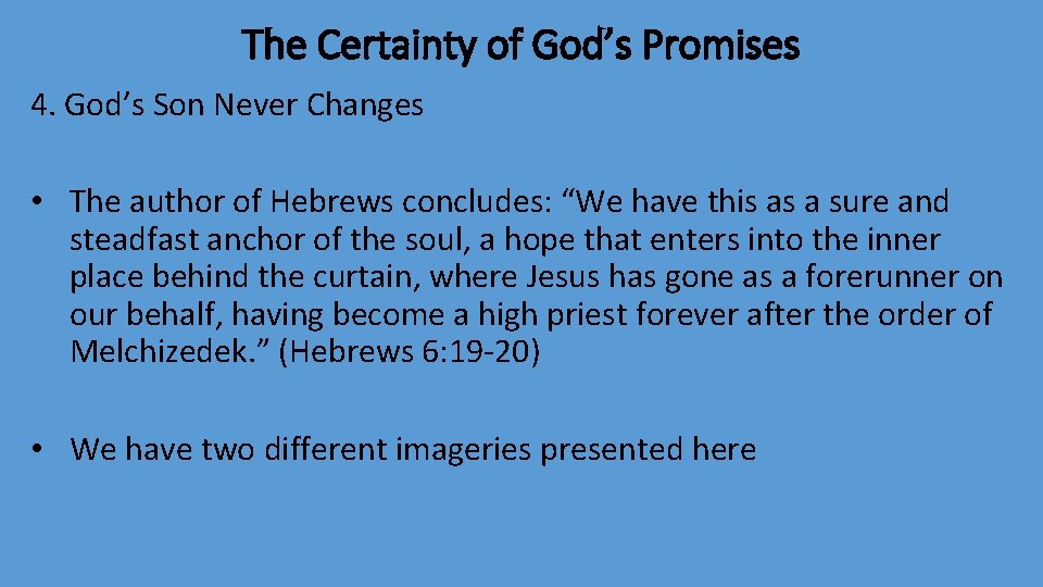 The Certainty of God’s Promises 4. God’s Son Never Changes • The author of