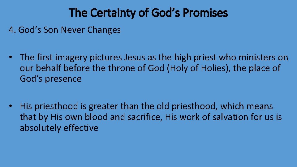 The Certainty of God’s Promises 4. God’s Son Never Changes • The first imagery