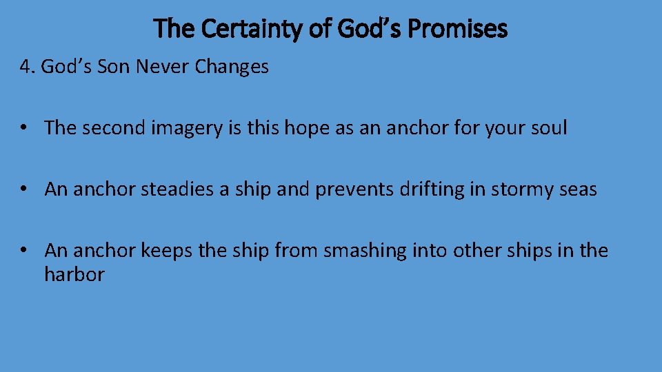 The Certainty of God’s Promises 4. God’s Son Never Changes • The second imagery