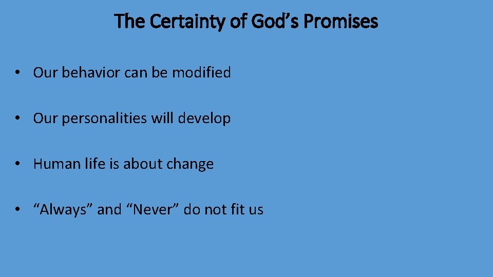 The Certainty of God’s Promises • Our behavior can be modified • Our personalities