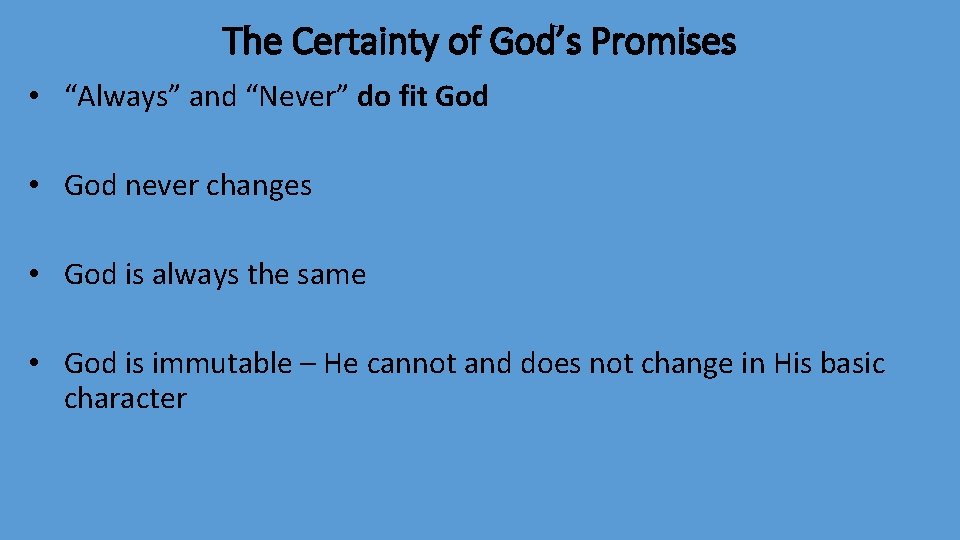 The Certainty of God’s Promises • “Always” and “Never” do fit God • God