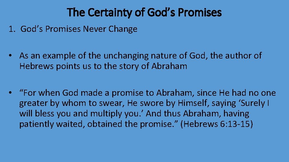 The Certainty of God’s Promises 1. God’s Promises Never Change • As an example