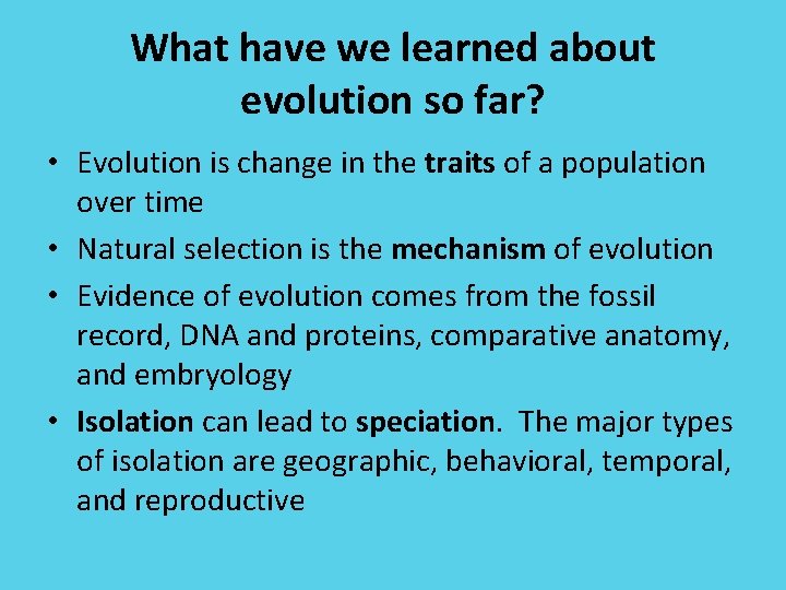 What have we learned about evolution so far? • Evolution is change in the