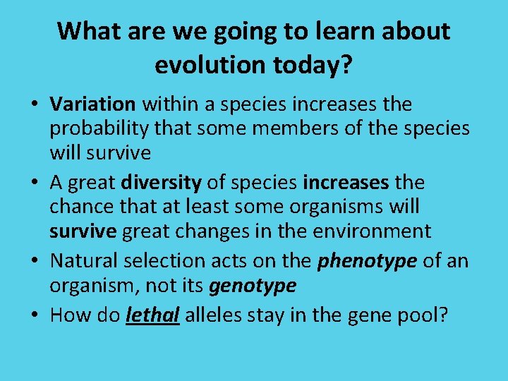 What are we going to learn about evolution today? • Variation within a species