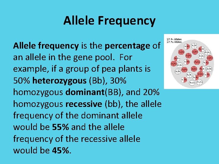 Allele Frequency Allele frequency is the percentage of an allele in the gene pool.