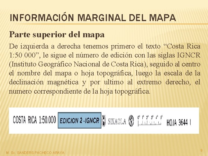 INFORMACIÓN MARGINAL DEL MAPA Parte superior del mapa De izquierda a derecha tenemos primero