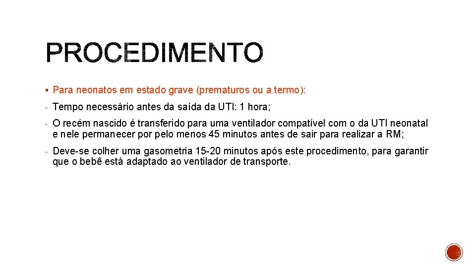 § Para neonatos em estado grave (prematuros ou a termo): - Tempo necessário antes