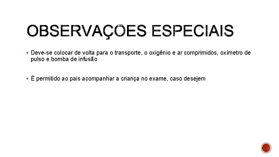 § Deve-se colocar de volta para o transporte, o oxigênio e ar comprimidos, oxímetro