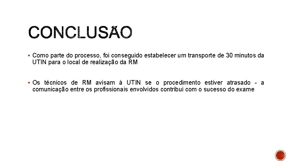 § Como parte do processo, foi conseguido estabelecer um transporte de 30 minutos da