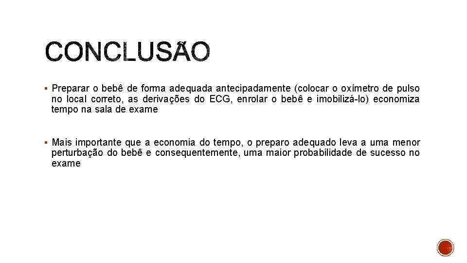 § Preparar o bebê de forma adequada antecipadamente (colocar o oxímetro de pulso no