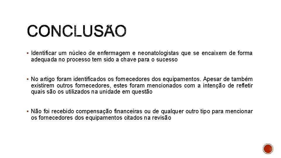 § Identificar um núcleo de enfermagem e neonatologistas que se encaixem de forma adequada