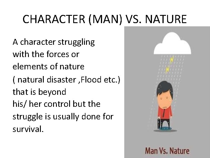 CHARACTER (MAN) VS. NATURE A character struggling with the forces or elements of nature