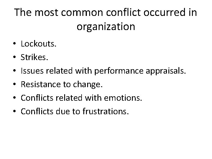 The most common conflict occurred in organization • • • Lockouts. Strikes. Issues related