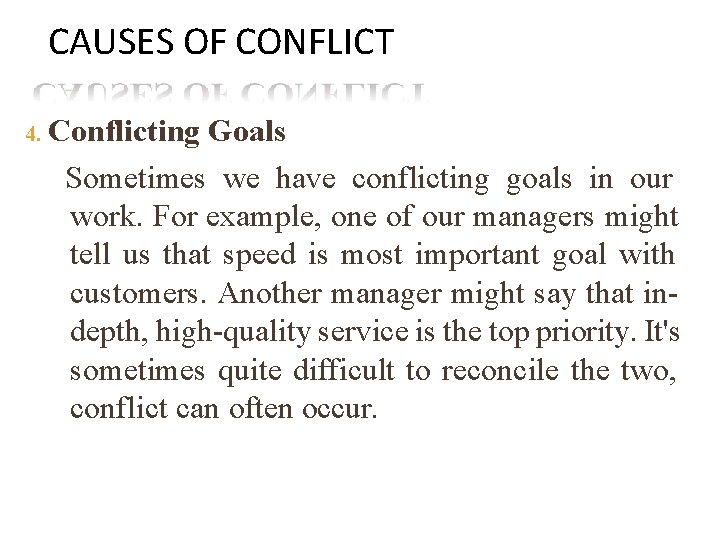 CAUSES OF CONFLICT 4. Conflicting Goals Sometimes we have conflicting goals in our work.