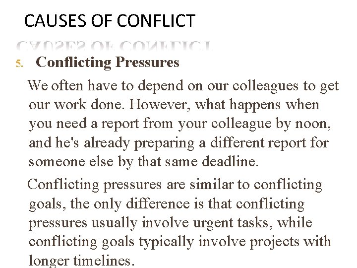 CAUSES OF CONFLICT 5. Conflicting Pressures We often have to depend on our colleagues