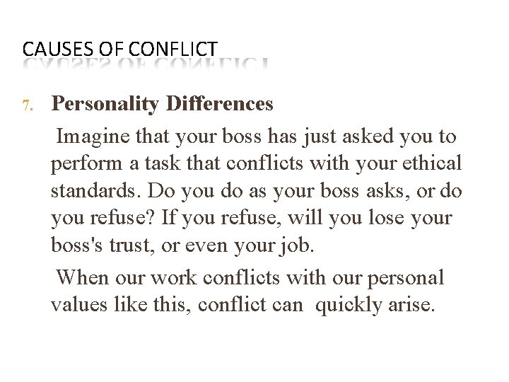 CAUSES OF CONFLICT 7. Personality Differences Imagine that your boss has just asked you