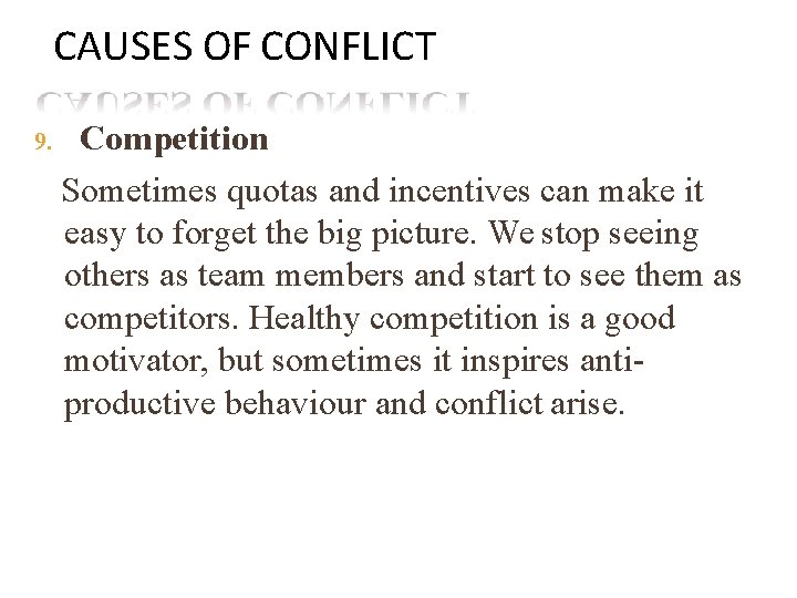 CAUSES OF CONFLICT 9. Competition Sometimes quotas and incentives can make it easy to