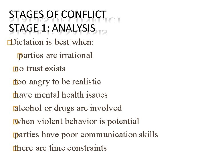 STAGES OF CONFLICT STAGE 1: ANALYSIS �Dictation is best when: � parties are irrational