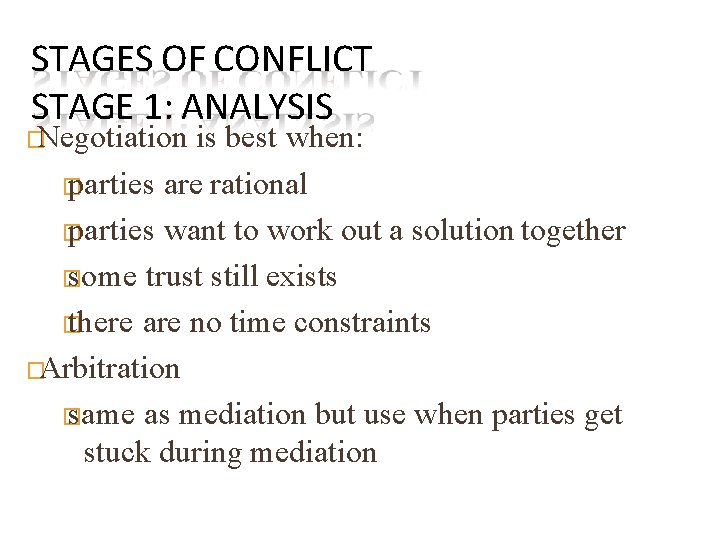 STAGES OF CONFLICT STAGE 1: ANALYSIS �Negotiation is best when: � parties are rational