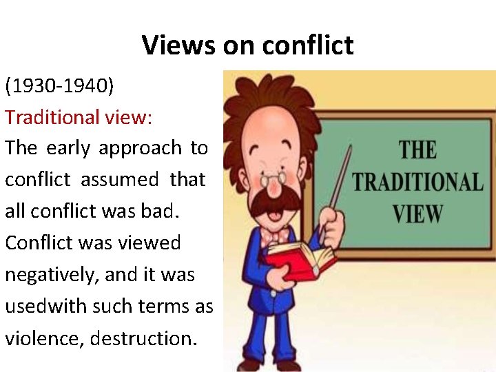 Views on conflict (1930 -1940) Traditional view: The early approach to conflict assumed that