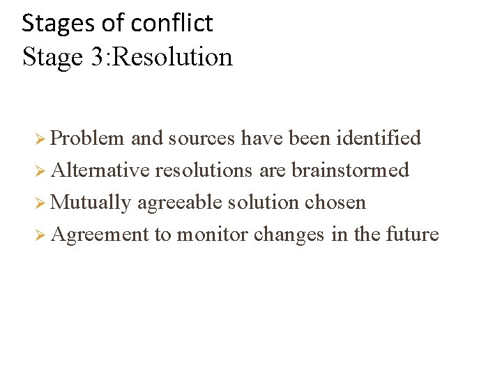 Stages of conflict Stage 3: Resolution Problem and sources have been identified Alternative resolutions