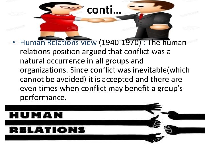 conti… • Human Relations view (1940 -1970) : The human relations position argued that