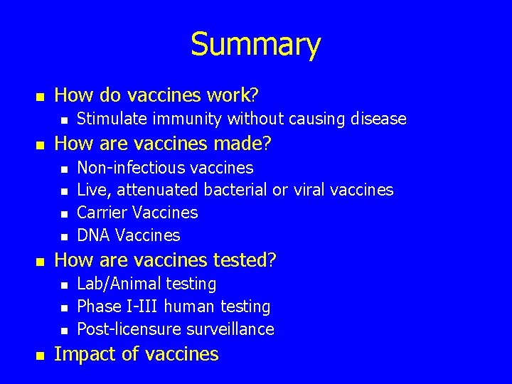 Summary n How do vaccines work? n n How are vaccines made? n n