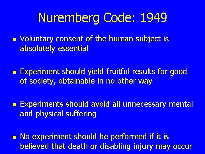Nuremberg Code: 1949 n n Voluntary consent of the human subject is absolutely essential
