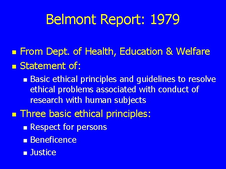 Belmont Report: 1979 n n From Dept. of Health, Education & Welfare Statement of: