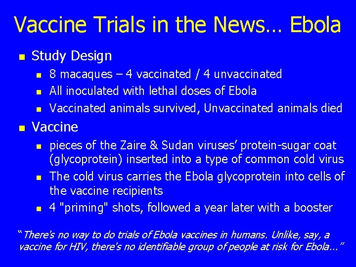 Vaccine Trials in the News… Ebola n Study Design n n 8 macaques –