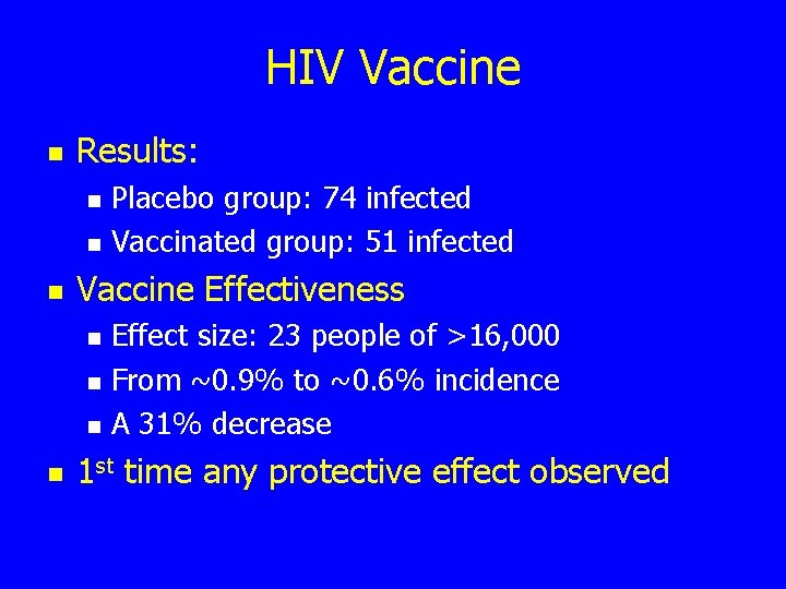 HIV Vaccine n Results: n n n Vaccine Effectiveness n n Placebo group: 74