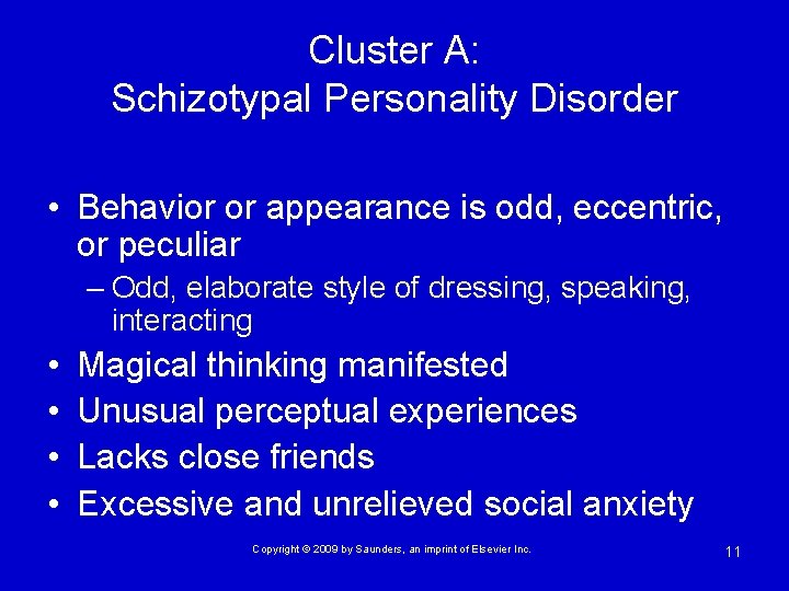 Cluster A: Schizotypal Personality Disorder • Behavior or appearance is odd, eccentric, or peculiar