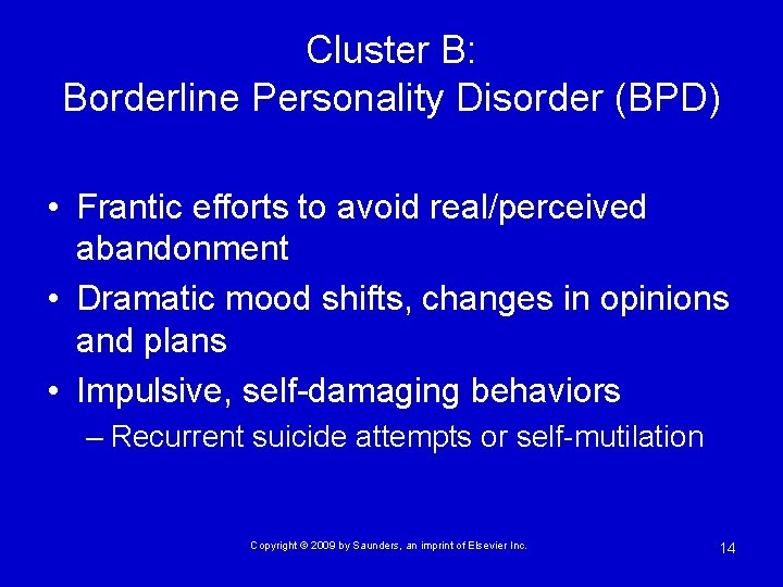 Cluster B: Borderline Personality Disorder (BPD) • Frantic efforts to avoid real/perceived abandonment •