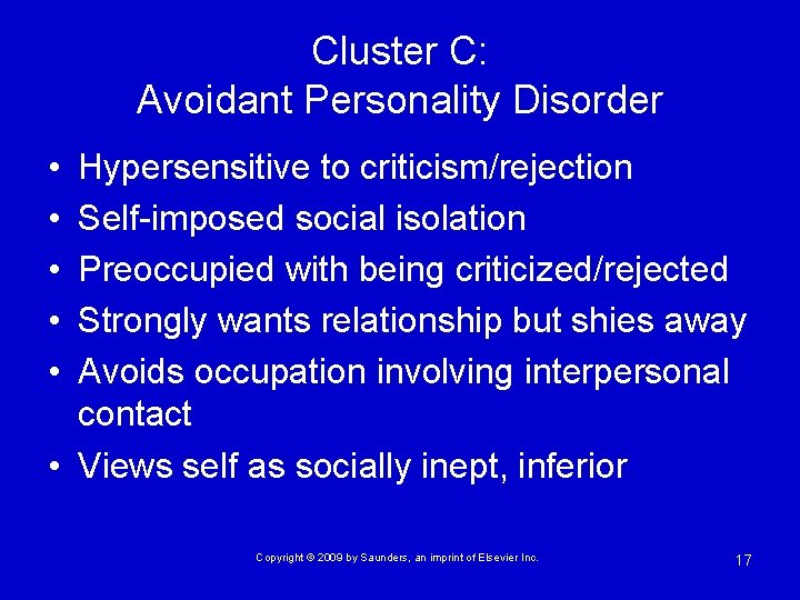 Cluster C: Avoidant Personality Disorder • • • Hypersensitive to criticism/rejection Self-imposed social isolation