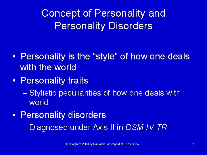 Concept of Personality and Personality Disorders • Personality is the “style” of how one