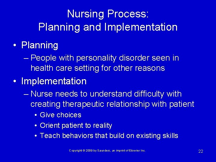 Nursing Process: Planning and Implementation • Planning – People with personality disorder seen in