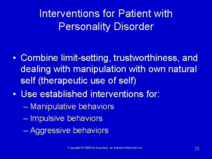 Interventions for Patient with Personality Disorder • Combine limit-setting, trustworthiness, and dealing with manipulation