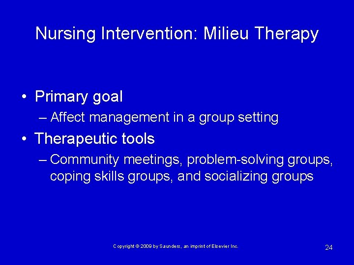 Nursing Intervention: Milieu Therapy • Primary goal – Affect management in a group setting