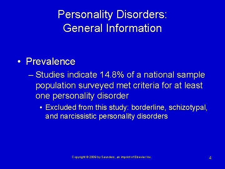 Personality Disorders: General Information • Prevalence – Studies indicate 14. 8% of a national