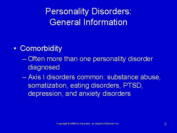 Personality Disorders: General Information • Comorbidity – Often more than one personality disorder diagnosed