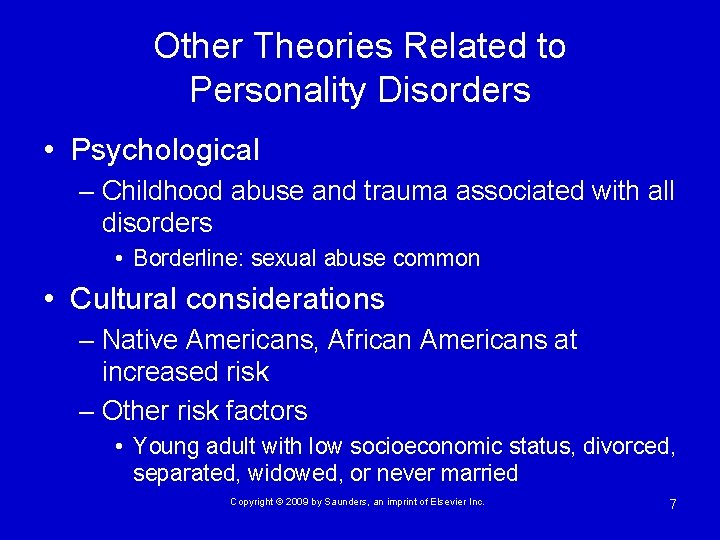 Other Theories Related to Personality Disorders • Psychological – Childhood abuse and trauma associated