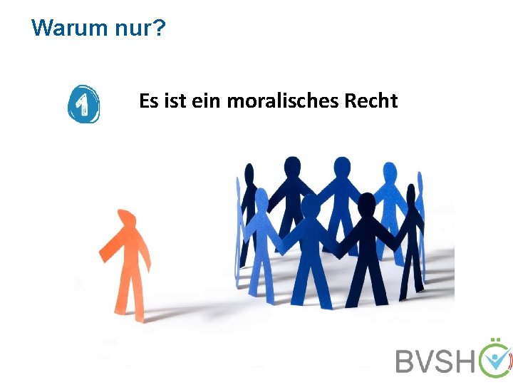 Warum nur? Es ist ein moralisches Recht 