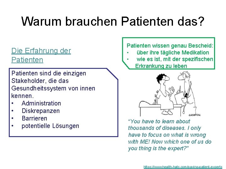 Warum brauchen Patienten das? Die Erfahrung der Patienten sind die einzigen Stakeholder, die das