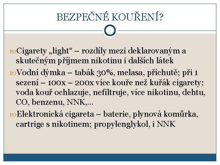 BEZPEČNÉ KOUŘENÍ? Cigarety „light“ – rozdíly mezi deklarovaným a skutečným příjmem nikotinu i dalších