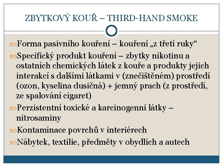 ZBYTKOVÝ KOUŘ – THIRD-HAND SMOKE Forma pasivního kouření – kouření „z třetí ruky“ Specifický