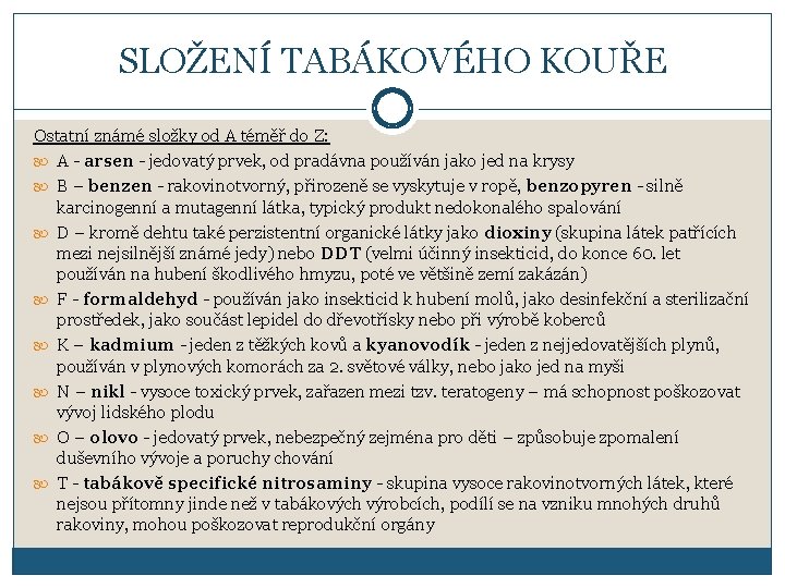 SLOŽENÍ TABÁKOVÉHO KOUŘE Ostatní známé složky od A téměř do Z: A - arsen