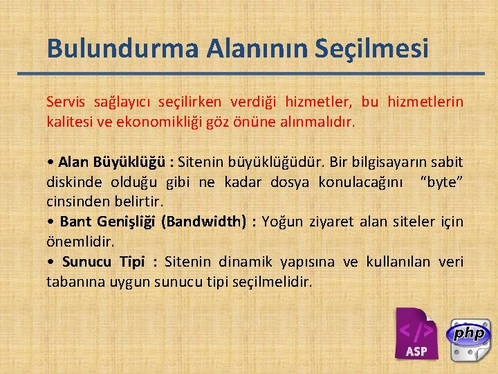 Bulundurma Alanının Seçilmesi Servis sağlayıcı seçilirken verdiği hizmetler, bu hizmetlerin kalitesi ve ekonomikliği göz