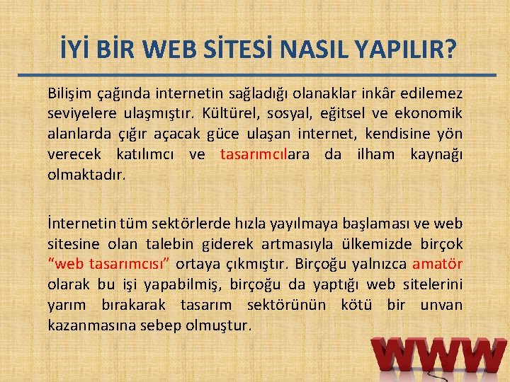 İYİ BİR WEB SİTESİ NASIL YAPILIR? Bilişim çağında internetin sağladığı olanaklar inkâr edilemez seviyelere