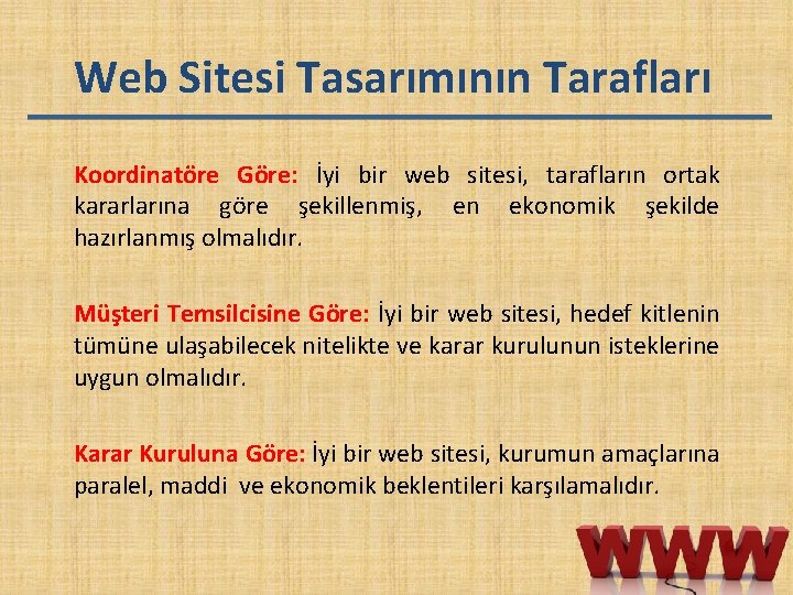 Web Sitesi Tasarımının Tarafları Koordinatöre Göre: İyi bir web sitesi, tarafların ortak kararlarına göre