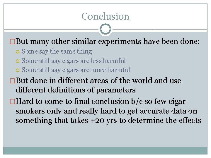 Conclusion �But many other similar experiments have been done: Some say the same thing